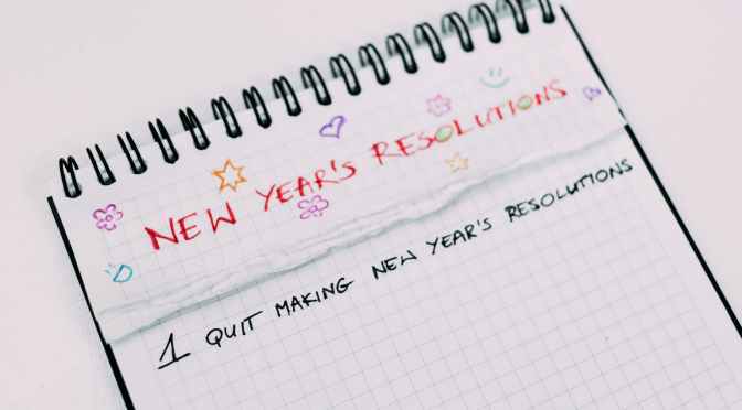 Saying ‘no’ to the New Year’s resolutions!